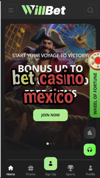 Bet Casino Mexico - Mexican Betting Sites-casinoorder.vip